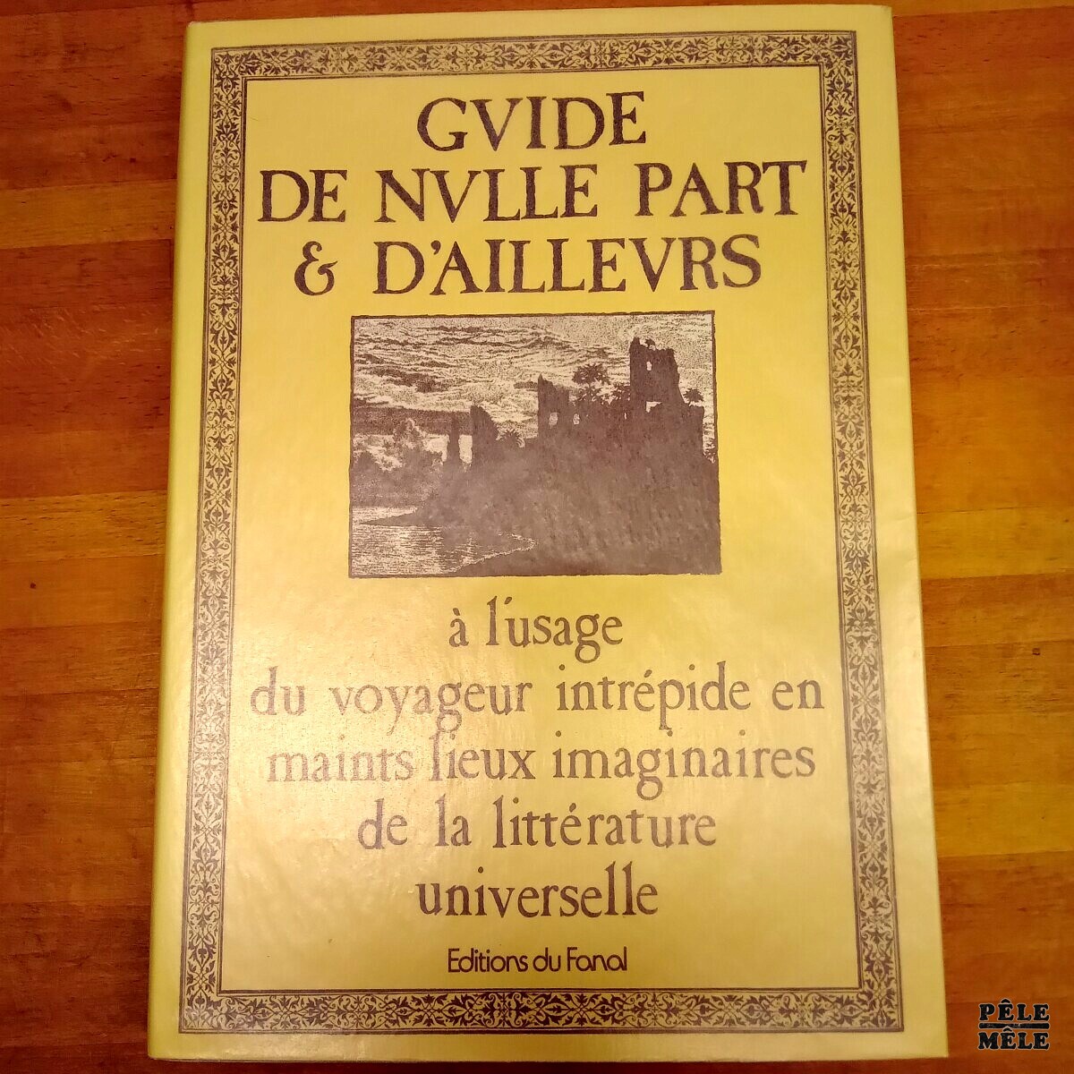 Guide De Nulle Part Et D Ailleurs L Usage Du Voyageur Intr Pide En