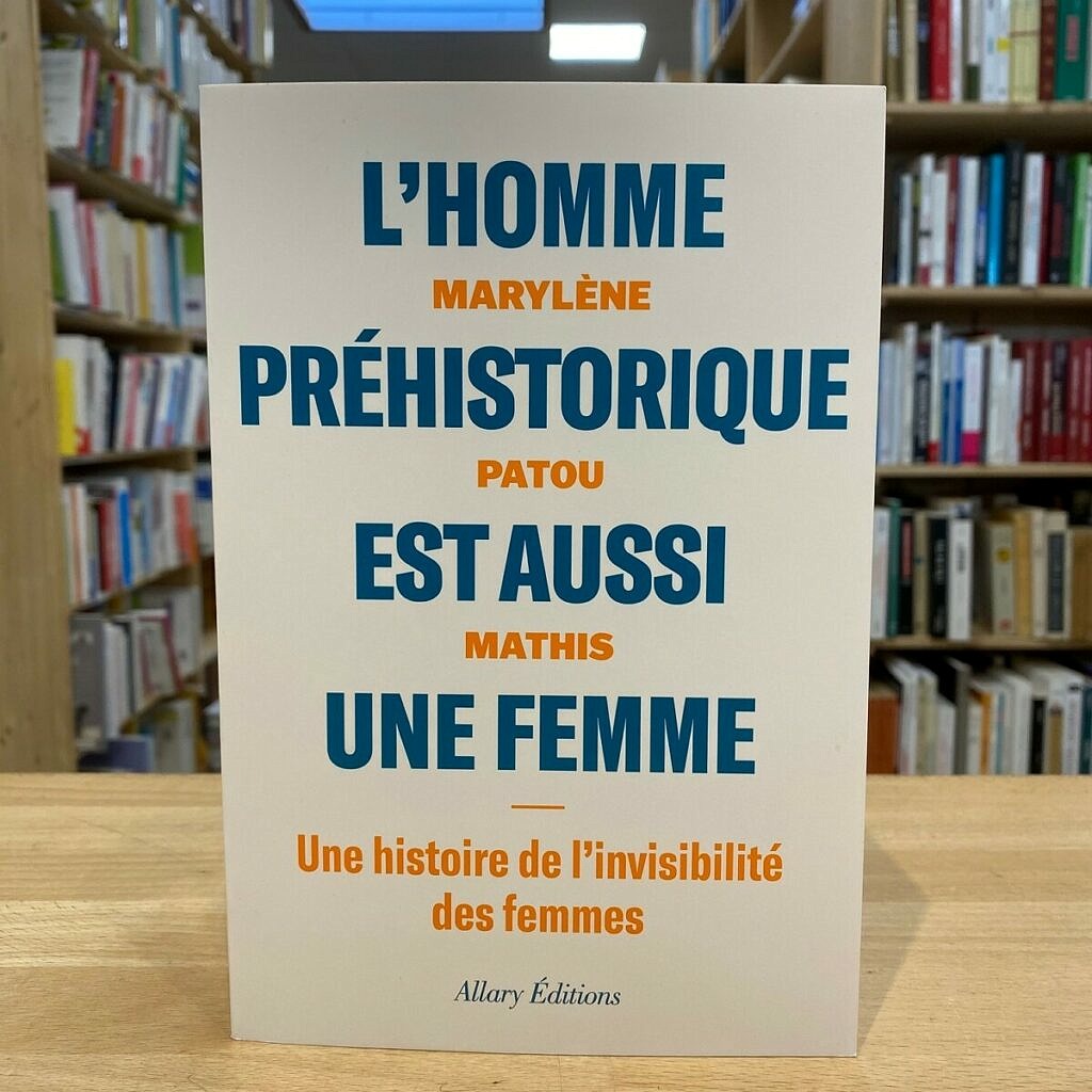L Homme Préhistorique Est Aussi Une Femme Marylène Patou Mathis - "L'Homme Préhistorique Est Aussi Une Femme