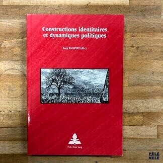 Constructions identitaires et dynamiques politiques - Dir. Lucy Baugnet - 2003