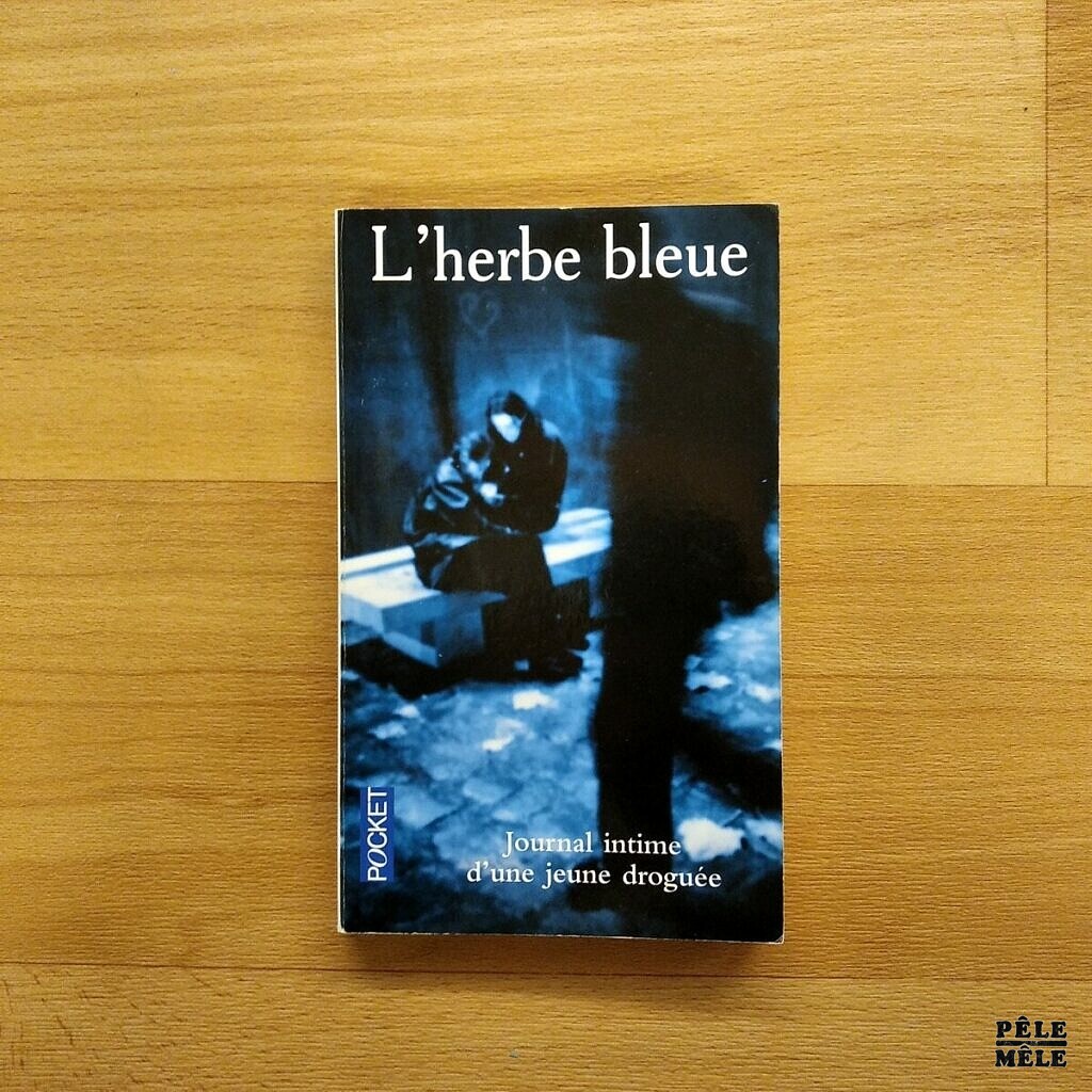 L'herbe Bleu Journal Intime D'une Jeune Droguée Ixelles – Produits - Page 7 - Pêle-Mêle Online