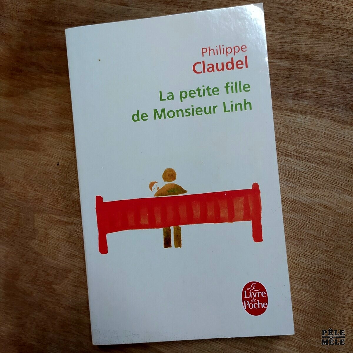 Philippe Claudel La Petite Fille de Monsieur Linh (LE LIVRE DE POCHE) -  Pêle-Mêle Online