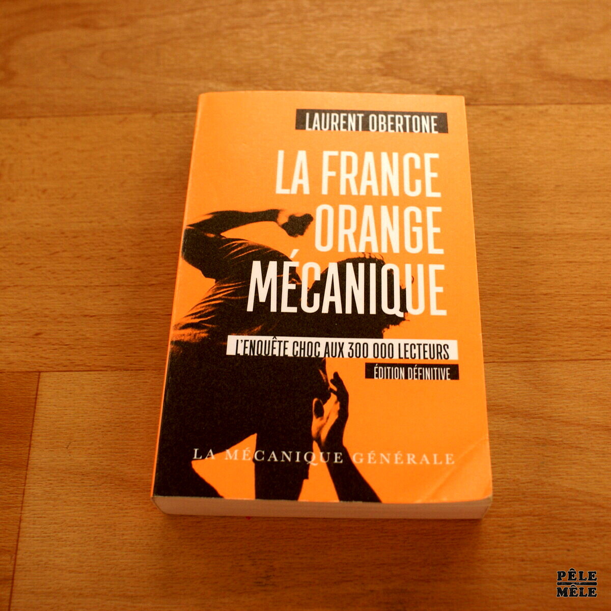 La France orange mécanique - Laurent Obertone - Pêle-Mêle Online
