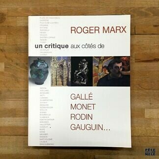 Roger Marx Un Critique aux côtés de Galle Monet Rodin Gauguin...