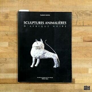 Sculptures animalières d'Afrique noire - Société des amateurs de l'art africain - Edition Sépia - Gabriel Massa