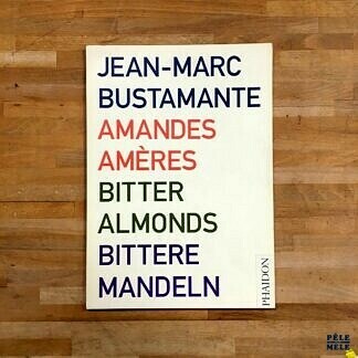 Amandes Ameres/Bitter Almonds - Jean-Marc Bustamante - Phaidon