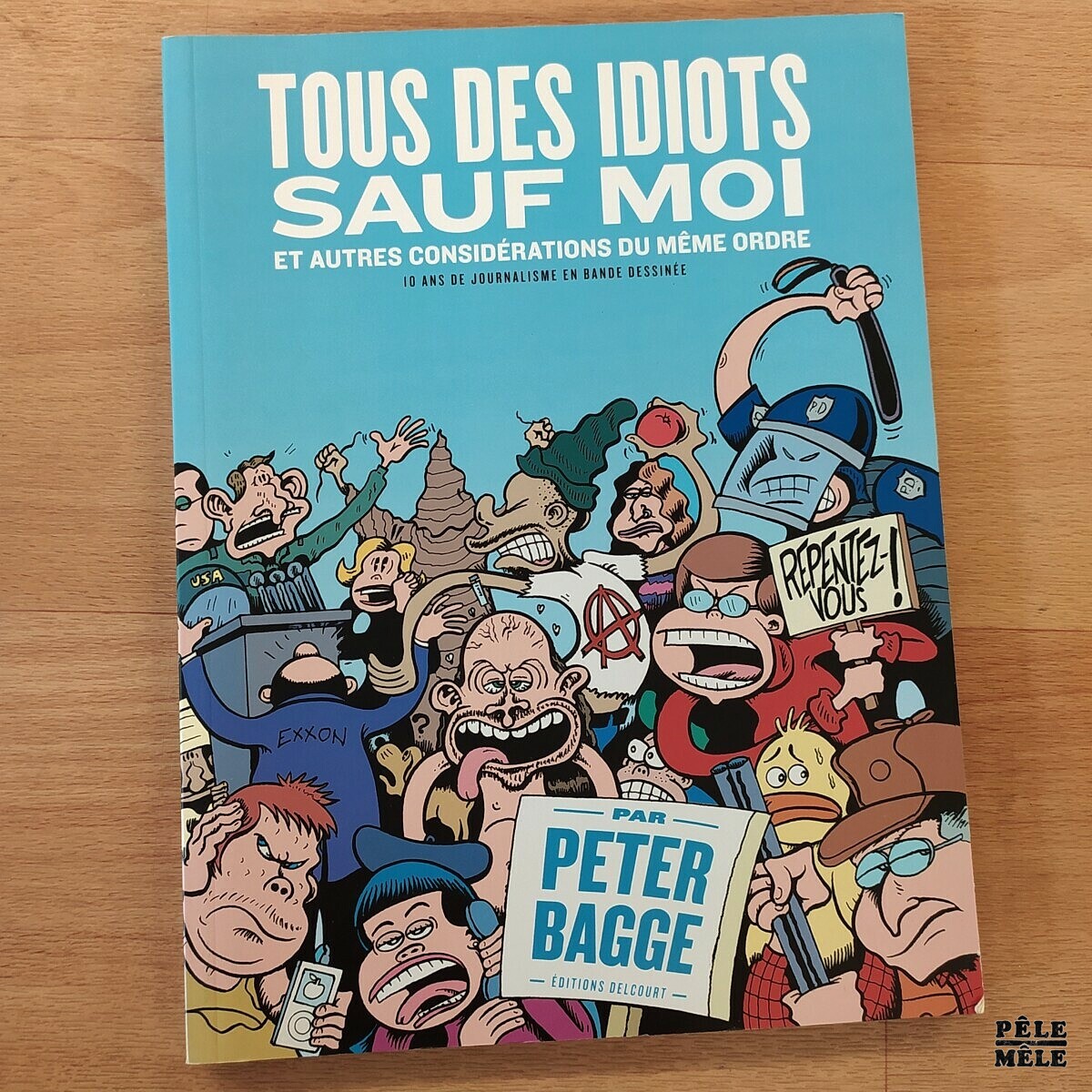 Peter Bagge Tous des Idiots sauf Moi, et autres considérations du même  ordre (DELCOURT) - Pêle-Mêle Online