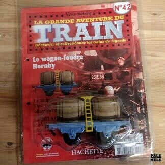 La Grande Aventure du Train — Série Hornby — n°42 : “le Wagon-Foudre Hornby” (HACHETTE)