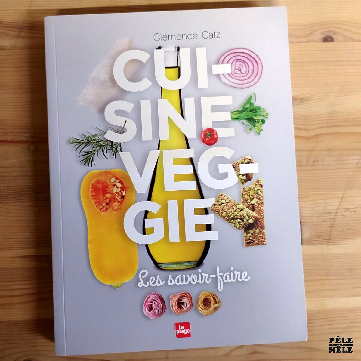 Clémence Catz Cuisine Veggie les savoir faire LA PLAGE Pêle Mêle Online