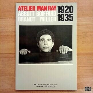 "Atelier Man Ray : Abbott, Boiffard, Brandt, Miller (1920-1935)" - Centre Georges Pompidou / P. Sers Éditeur