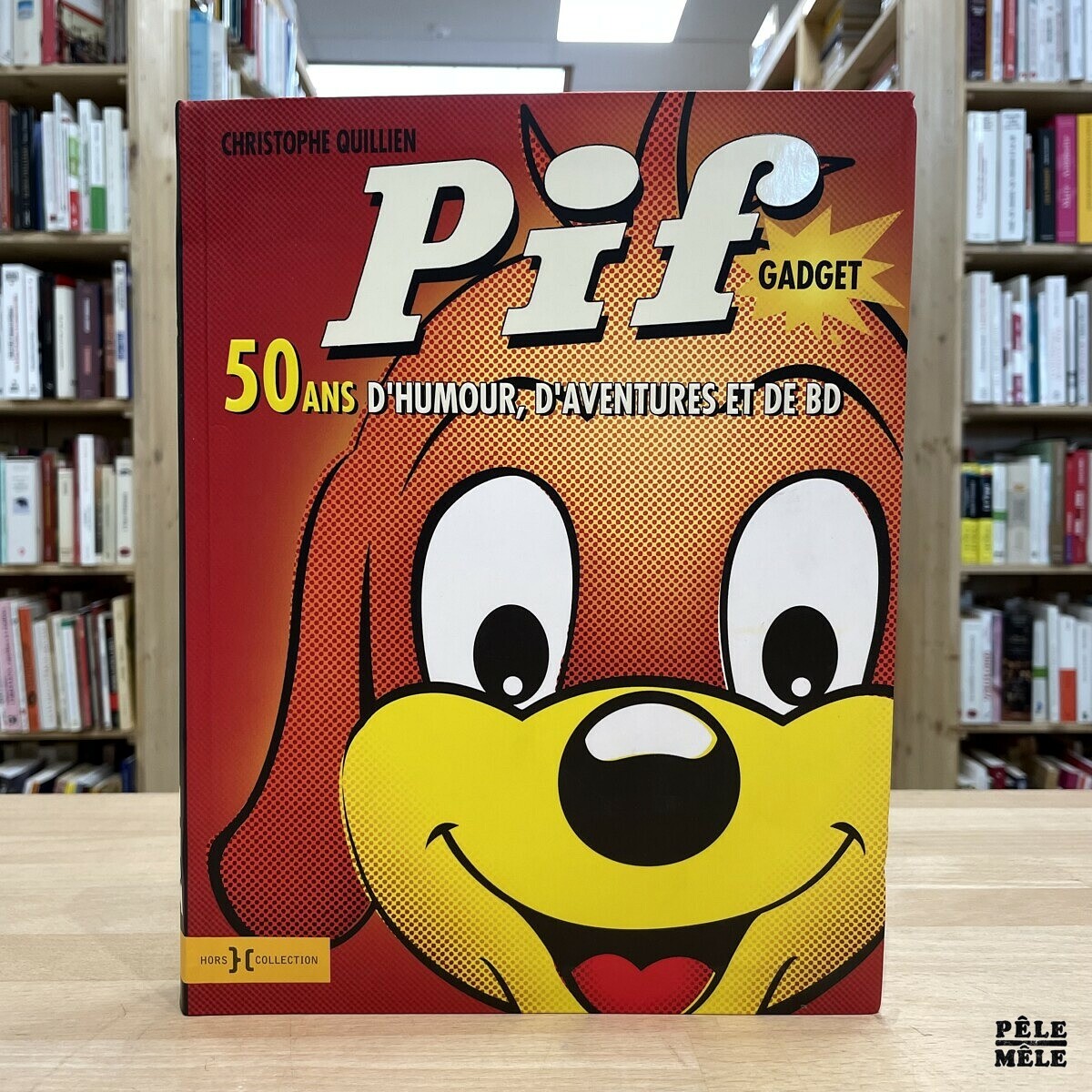 Pif Gadget, 50 ans d'humour, d'aventures et de BD de Christophe Quillien  (Hors-Collection) - Pêle-Mêle Online