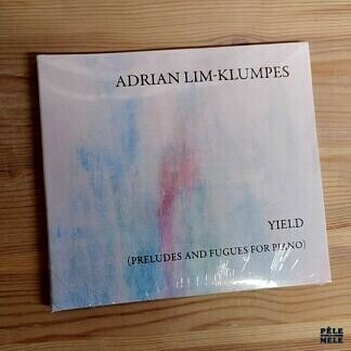 Adrian Lim-Klumpes "Yield (preludes and fugues for piano)" (OFF)