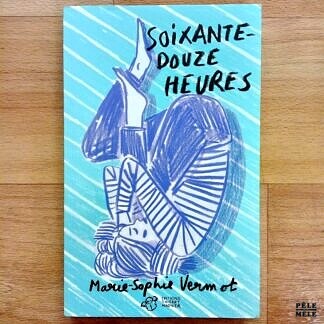 "Soixante-douze heures" - Marie-Sophie Vermot (Éditions Thierry Magnier)