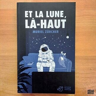 "Et la lune, là-haut" - Muriel Zürcher (Éditions Thierry Magnier)
