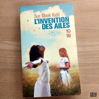 Sue Monk Kidd "L'Invention des Ailes" (10/18)