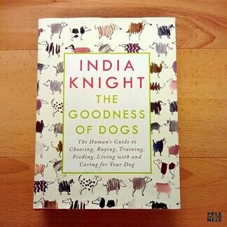 "The goodness of dogs" - India Knight