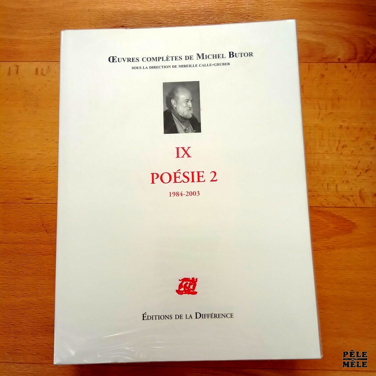 " IX Poésie 2 19842003" Œuvres complètes de Michel Butor / Editions de la Différence Pêle