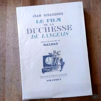 Jean giraudoux "Le Film de la Duchesse de Langeais, d'après la nouvelle de Balzac" (GRASSET, 1942)