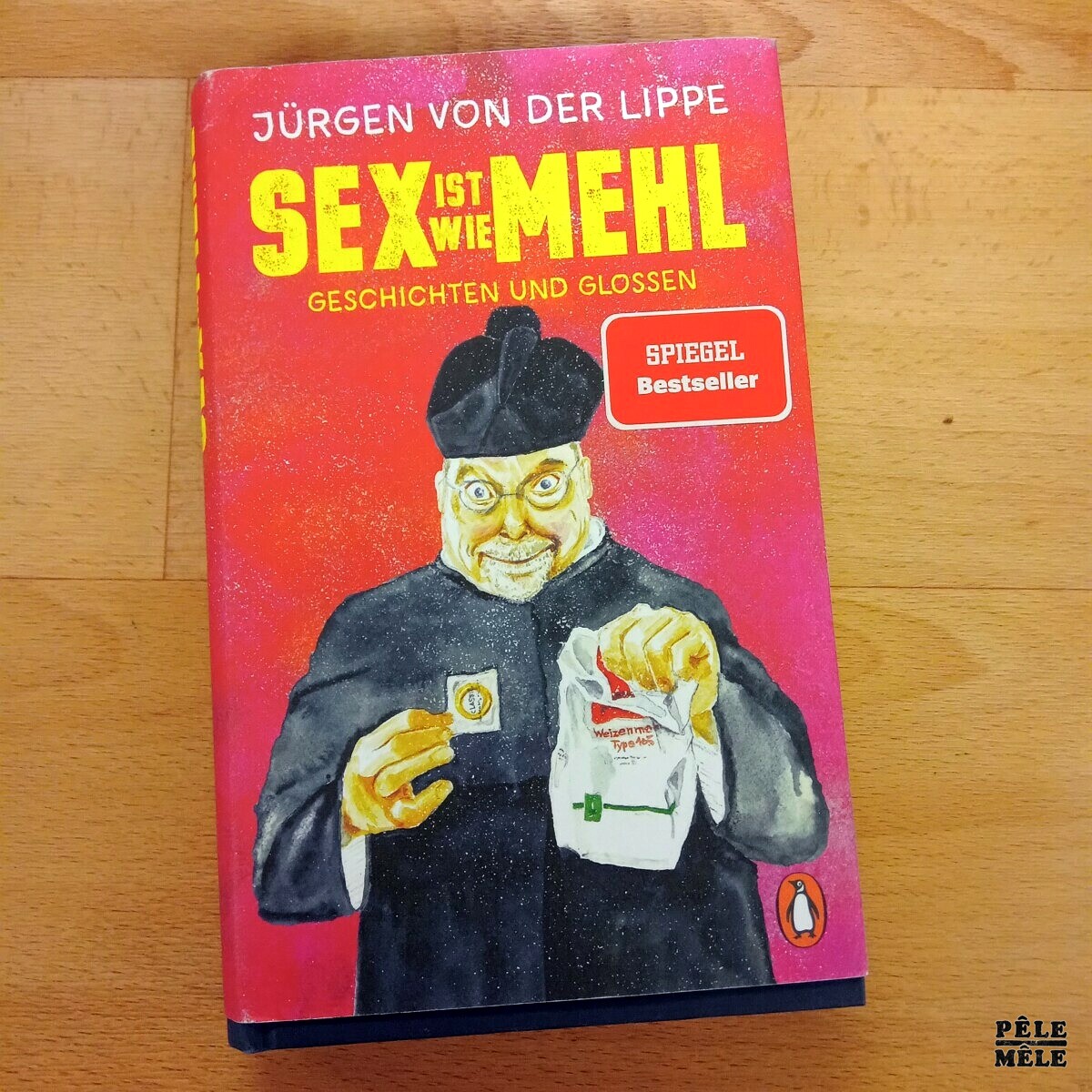 Sex Ist Wie Mehl Geschichten Und Glossen Jürgen Von Der Lippe Pêle Mêle Online