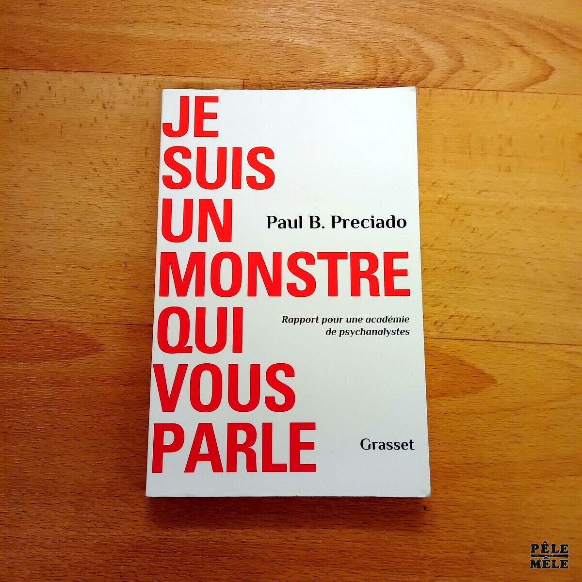 "Je suis un monstre qui vous parle" Paul b. Preciado PêleMêle Online