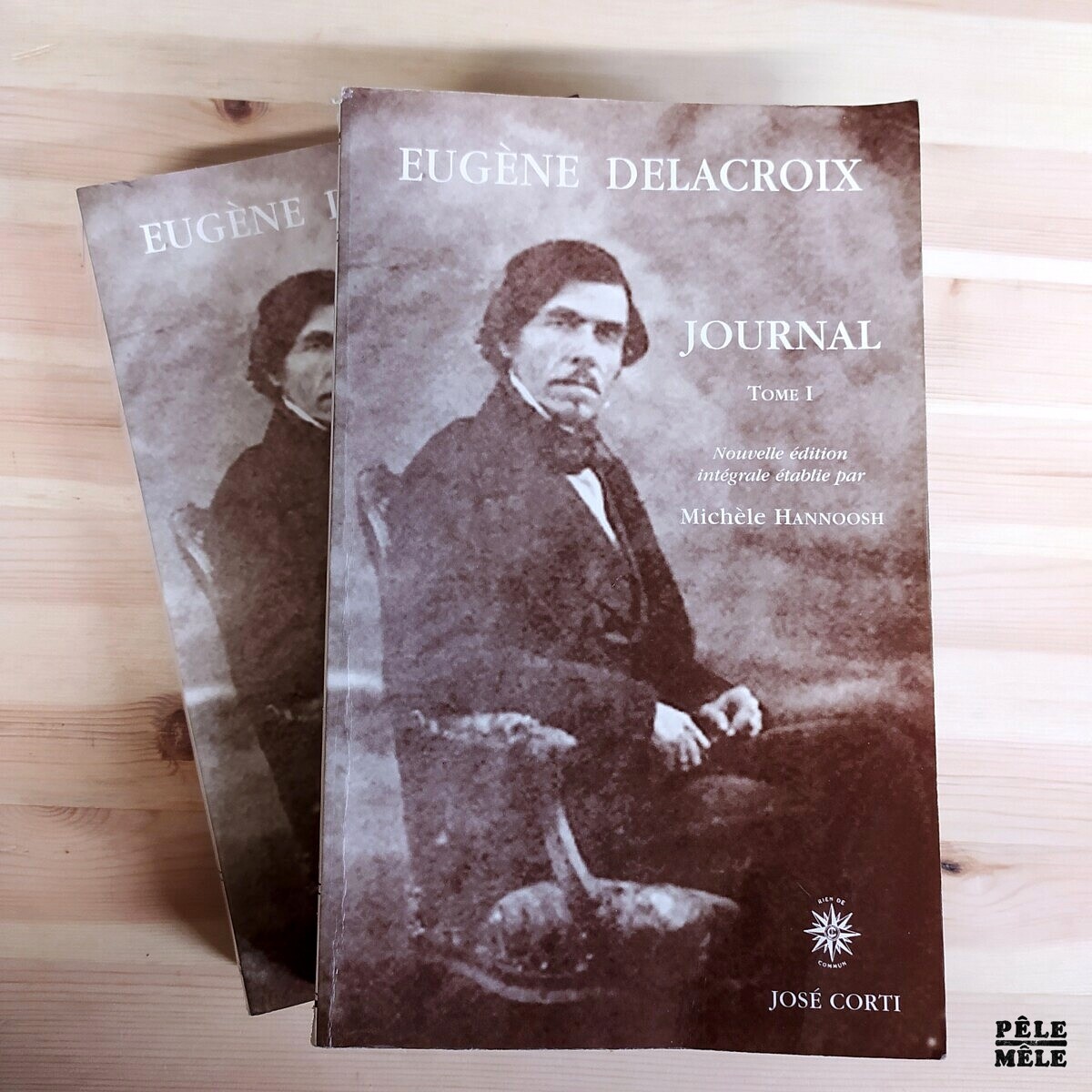 Michèle Hannoosh "Eugène Delacroix, Journal Tomes I & II" (JOSÉ CORTI