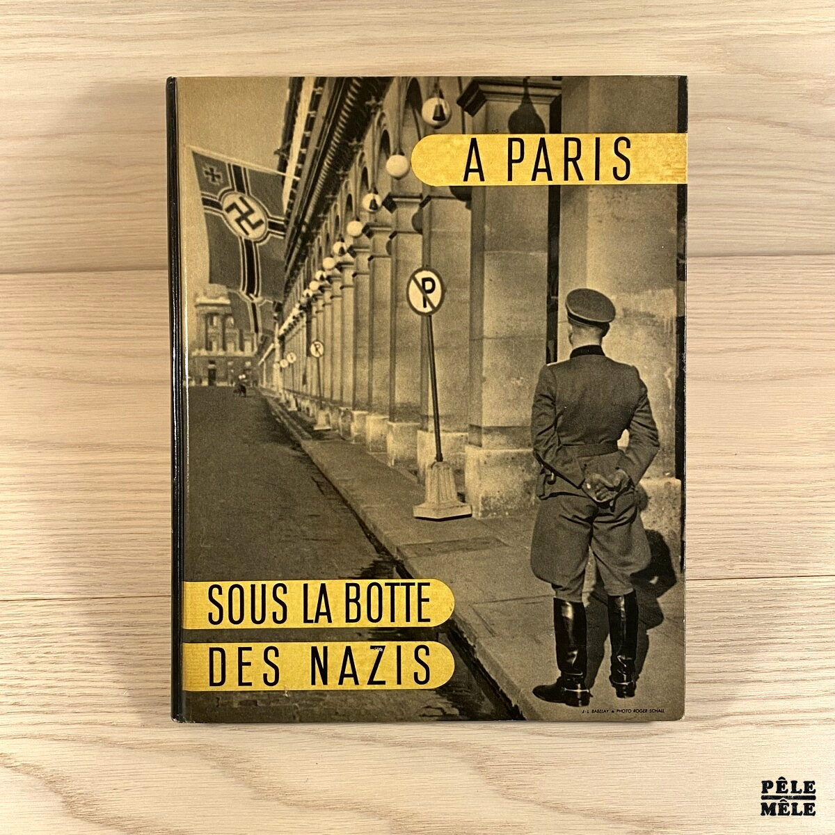A PARIS, SOUS LA BOTTE DES NAZIS - Pêle-Mêle Online