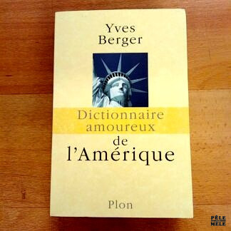 "Dictionnaire amoureux de l'Amérique" - Yves Berger (Plon)