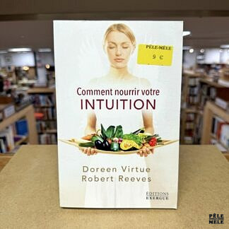 "Comment nourrir votre intuition" de Doreen Virtue et Robert Reeves (Exergue)