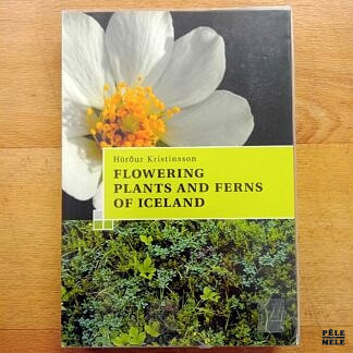 "Flowering Plants and Ferns of Iceland" - Hördur Kristinsson (Mal Og Menning)
