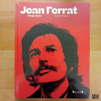 "Jean Ferrat : Rouge cerise" - Baptiste Vignol (Gründ)