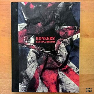 "Bonkers !" - Bettina Rheims (Steidl)