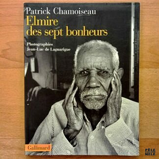 "Elmire des sept bonheurs" - Patrick Chamoiseau & Jean-Luc de Laguarigue (Gallimard)