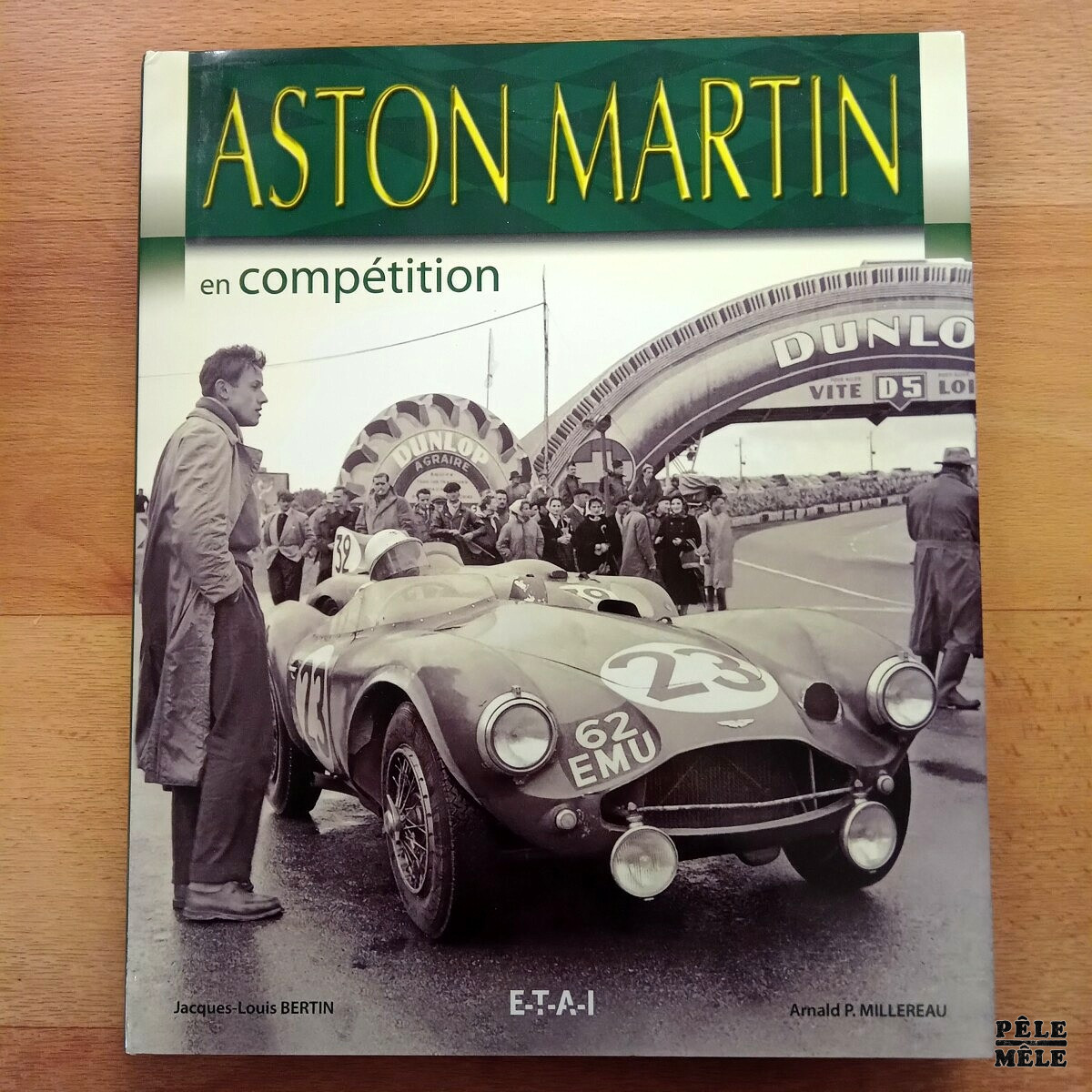 "Aston Martin en compétition" JeanLouis Bertin (ETAI) PêleMêle Online