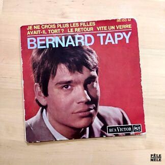 45T : Bernard Tapy "Je ne crois plus les Filles / Avait-il Tort ? / Le Retour / Vite un Verre" (RCA VICTOR, 1966)