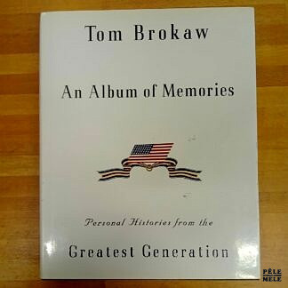 "An Album of Memories - Personal Histories of the Greatest Generation" - Tom Brokaw (Random House)