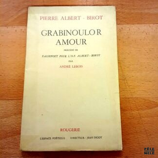 Grabinoulor Amour - Pierre Albert-Birot / Passeport pour l'île Albert-Birot - André Lebois - Rougerie 1955 / Avec envoi de André Lebois à Pierre de Massot