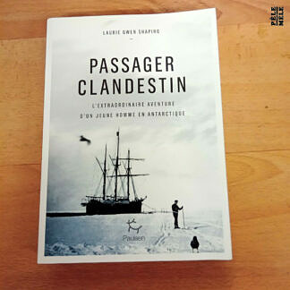 Passager clandestin L'extraordinaire aventure d'un jeune homme en Antarctique - Laurie Gwen Shapiro (Paulsen)