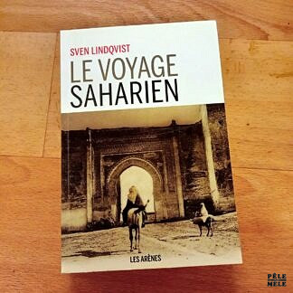 Le voyage saharien - Sven Lindqvist (les Arènes)