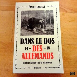 Dans le dos des Allemands 14-18, Héros et exploits de la résistance - Emile Engels (Racine)