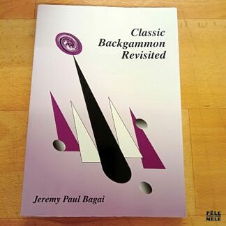 Classic Backgammon revisited - Jeremy Paul Bagai (The Fortuitous Press)