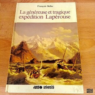 La généreuse et tragique expédition Lapérouse - François Bellec (Ouest France)