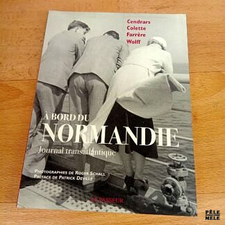 A bord du Normandie, Journal transatlantique / Cendrars / Colette / Farrère / Wolff - Le Passeur