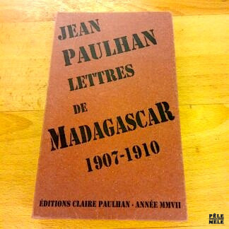 Lettres de Madagascar 1907-1910 - Jean Paulhan (Editions Claire Paulhan)